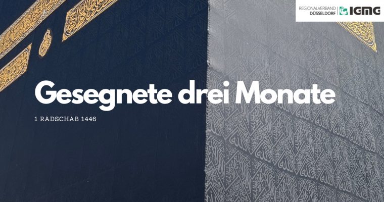 Beginn der gesegneten drei Monate Radschab, Scha’bãn und Ramadãn